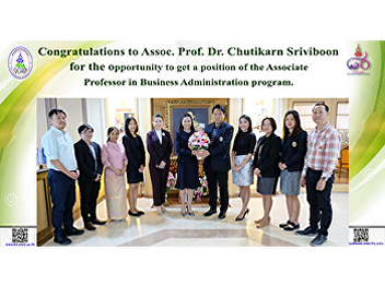 Congratulations to Assoc. Prof. Dr.
Chutikarn Sriviboon for the opportunity
to get a position of the Associate
Professor in Business Administration
program.