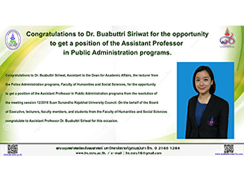 Congratulations to Dr. Buabuttri Siriwat
for the opportunity to get a position of
the Assistant Professor in Public
Administration programs.