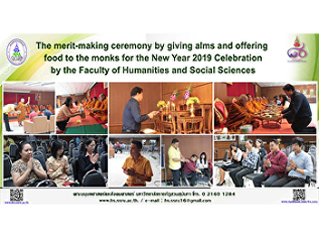 The merit-making ceremony by giving alms
and offering food to the monks for the
New Year 2019 Celebration by the Faculty
of Humanities and Social Sciences