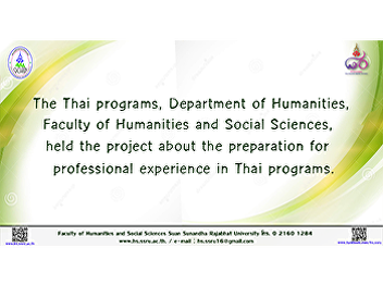 The Thai programs, Department of
Humanities, Faculty of Humanities and
Social Sciences, held the project about
the preparation for professional
experience in Thai programs.