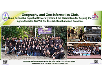 Geography and Geo-Informatics Club, Suan
Sunandha Rajabhat University created the
Check Dam for helping the agriculturist
in Sai Yok Yai District, Kanchanaburi
Province.