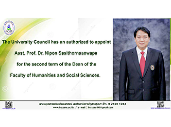 The University Council has an authorized
to appoint Asst. Prof. Dr. Nipon
Sasithornsaowapa for the second term of
the Dean of the Faculty of Humanities
and Social Sciences.