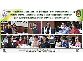 The Faculty of Humanities and Social
Sciences held the orientation for
exchange students and the parent-teacher
meeting in academic collaboration
between Suan Sunandha Rajabhat
University and Yunnan Normal University.