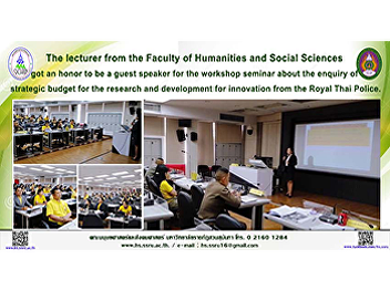 The lecturer from the Faculty of
Humanities and Social Sciences got an
honor to be a guest speaker for the
workshop seminar about the enquiry of
the strategic budget for the research
and development for innovation from the
Royal Thai Police.