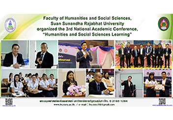 Faculty of Humanities and Social
Sciences, Suan Sunandha Rajabhat
University organized the 3rd National
Academic Conference, “Humanities and
Social Sciences Learning”