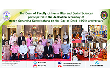 The Dean of Faculty of Humanities and
Social Sciences participated in the
dedication ceremony of Queen Sunandha
Kumariratana on the Day of Dead 140th
anniversary