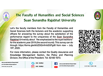 Let’s the faculty members from the
Faculty of Humanities and Social
Sciences both the lecturers and the
academic supporting officers for
answering the survey about the
satisfaction of the performance regard
to the uniqueness of the Suan Sunandha
Rajabhat
