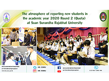 The atmosphere of reporting new students
in the academic year 2020 Round 2
(Quota) at Suan Sunandha Rajabhat
University