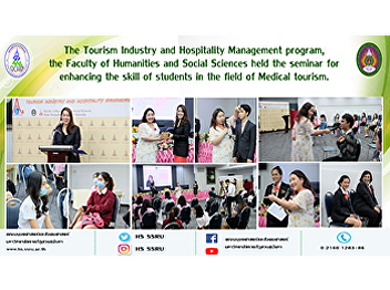 The Tourism Industry and Hospitality
Management program, the Faculty of
Humanities and Social Sciences held the
seminar for enhancing the skill of
students in the field of Medical
tourism.