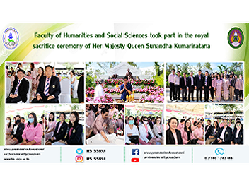 Faculty of Humanities and Social
Sciences took part in the royal
sacrifice ceremony of Her Majesty Queen
Sunandha Kumariratana