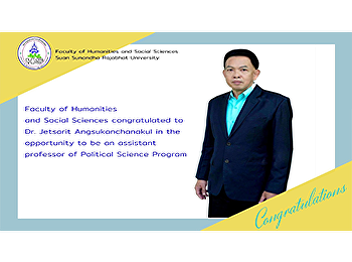 Faculty of Humanities and Social
Sciences congratulated to Dr. Jetsarit
Angsukanchanakul in the opportunity to
be an assistant professor of Political
Science Program