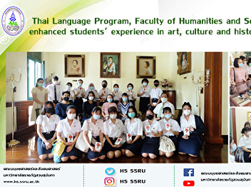 Thai Language Program, Faculty of
Humanities and Social Sciences, enhanced
students' experience in art, culture and
history of Thailand