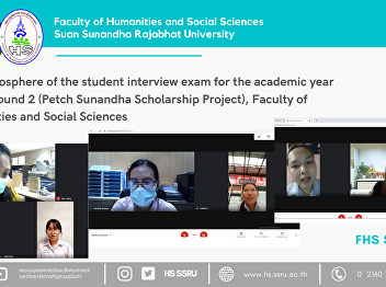 The atmosphere of the student interview
exam for the academic year 2021, Round 2
(Petch Sunandha Scholarship Project),
Faculty of Humanities and Social
Sciences
