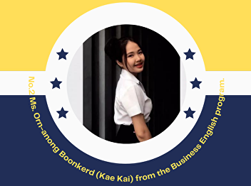 No.2 Ms. Orn-anong Boonkerd (Kae Kai)
from the Business English program.