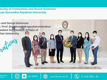 Faculty of Humanities and Social
Sciences congratulated to Asst. Prof.
Dr. Jetsarit Angsukanchanakul on being
the Vice President for Student Affairs
of Suan Sunandha Rajabhat University