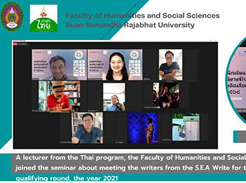 A lecturer from the Thai program, the
Faculty of Humanities and Social
Sciences, joined the seminar about
meeting the writers from the S.E.A Write
for the qualifying round, the year 2021