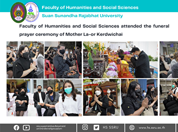 Faculty of Humanities and Social
Sciences attended the funeral prayer
ceremony of Mother La-or Kerdwichai