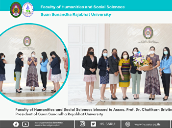 Faculty of Humanities and Social
Sciences blessed to Assoc. Prof. Dr.
Chutikarn Sriviboon, President of Suan
Sunandha Rajabhat University