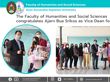 The Faculty of Humanities and Social
Sciences congratulates Ajarn Bua Srikos
as Vice Dean for Student Affairs.