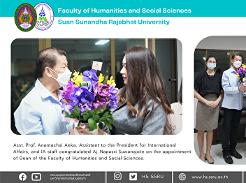 Asst. Prof. Anantachai Aeka, Assistant
to the President for International
Affairs, and IA staff congratulated Aj.
Napasri Suwanajote on the appointment of
Dean of the Faculty of Humanities and
Social Sciences.