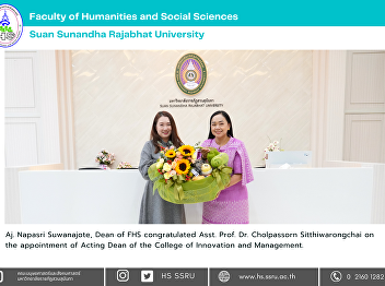 Aj. Napasri Suwanajote, Dean of FHS
congratulated Asst. Prof. Dr.
Cholpassorn Sitthiwarongchai on the
appointment of Acting Dean of the
College of Innovation and Management.
