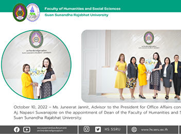 October 10, 2022 – Ms. Juneerat Jannit,
Advisor to the President for Office
Affairs congratulated Aj. Napasri
Suwanajote on the appointment of Dean of
the Faculty of Humanities and Social
Sciences, Suan Sunandha Rajabhat
University.