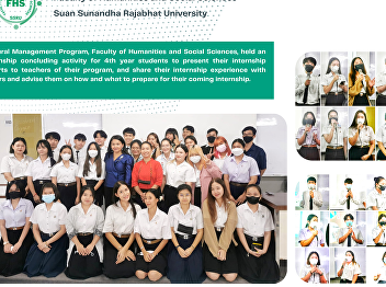 Cultural Management Program, Faculty of
Humanities and Social Sciences, held an
internship concluding activity for 4th
year students to present their
internship reports to teachers of their
program, and share their internship
experience with juniors and a