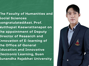 The Faculty of Humanities and Social
Sciences congratulated Asst. Prof.
Nutthapat Kaewrattanapat on the
appointment of Deputy Director of
Research and Innovation of E-learning of
the Office of General Education and
Innovative Electronic Le