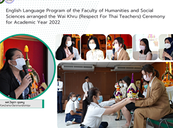 English Language Program of the Faculty
of Humanities and Social Sciences
arranged the Wai Khru (Respect For Thai
Teachers) Ceremony for Academic Year
2022