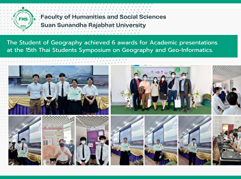 The Student of Geography achieved 6
awards for Academic presentations at the
15th Thai Students Symposium on
Geography and Geo-Informatics.