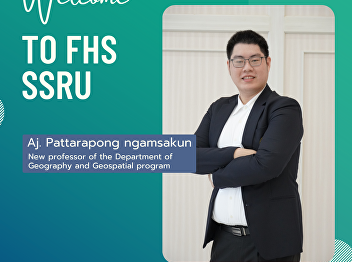 Faculty of Humanities and Social Science
 Welcoming Aj. Pattarapong ngamsakun New
professor of the Department of Geography
and Geospatial program Faculty of
Humanities and Social Science
