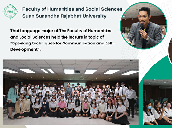 Thai Language major of The Faculty of
Humanities and Social Sciences held the
lecture in topic of “Speaking techniques
for Communication and Self-Development”.