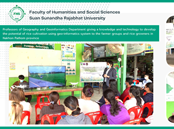 Professors of Geography and
Geoinformatics Department giving a
knowledge and technology to develop the
potential of rice cultivation using
geo-informatics system to the farmer
groups and rice growners in Nakhon
Pathom province