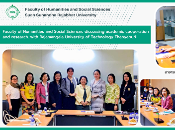 Faculty of Humanities and Social
Sciences discussing academic cooperation
and research. with Rajamangala
University of Technology Thanyaburi