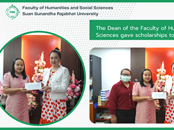 The Dean of the Faculty of Humanities
and Social Sciences gave scholarships to
help students.