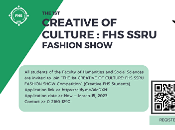 All students of the Faculty of
Humanities and Social Sciences are
invited to join “THE 1st CREATIVE OF
CULTURE: FHS SSRU FASHION SHOW
Competition” (Creative FHS Students)