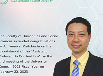 The Faculty of Humanities and Social
Sciences extended congratulations to Aj.
Tanawat Pisitchinda on the appointment
of the “Assistant Professor in Criminal
Law” by the 2nd meeting of the
University Council, 2023 Fiscal Year on
February 22, 2023.
