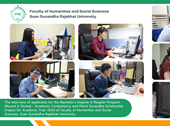The interview of applicants for the
Bachelor’s Degree in Regular Program
(Round 2: Quota) - Academic Competency
and Petch Sunandha Scholarship Project
for Academic Year 2023 at Faculty of
Humanities and Social Sciences, Suan
Sunandha Rajabhat University.
