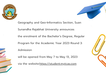 Geography and Geo-Informatics Section,
Suan Sunandha Rajabhat University
announces  the enrolment of the
Bachelor’s Degree, Regular Program for
the Academic Year 2023 Round 3:
Admission