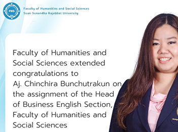 Faculty of Humanities and Social
Sciences extended congratulations to Aj.
Chinchira Bunchutrakun on the assignment
of the Head of Business English Section,
Faculty of Humanities and Social
Sciences