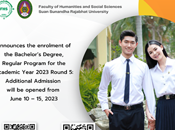 Faculty of Humanities and Social
Sciences, Suan Sunandha Rajabhat
University announces the enrolment of
the Bachelor’s Degree, Regular Program
for the Academic Year 2023 Round 5:
Additional Admission  will be opened
from June 10 – 15, 2023