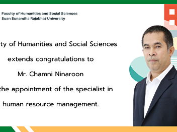 Faculty of Humanities and Social
Sciences extends congratulations to Mr.
Chamni Ninaroon on the appointment of
the specialist in human resource
management.