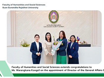 Faculty of Humanities and Social
Sciences extends congratulations to Ms.
Warangkana Kongsil on the appointment of
Director of the General Affairs Division