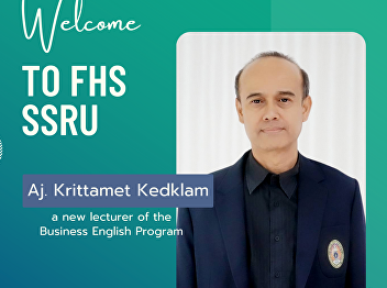 Faculty of Humanities and Social
Sciences extends a warm welcome to Aj.
Krittamet Kedklam, a new lecturer of the
Business English Program