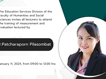 The Education Services Division of the
Faculty of Humanities and Social
Sciences invites all lecturers to attend
the training of measurement and
evaluation lectured by Dr.Patcharaporn
Pilasombat, Teaching Profession Group,
Faculty of Education, Suan Sunan