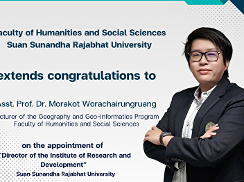 Faculty of Humanities and Social
Sciences, Suan Sunandha Rajabhat
University extends congratulations to
“Asst. Prof. Dr. Morakot
Worachairungruang”, lecturer of the
Geography and Geo-informatics Program,
Faculty of Humanities and Social
Sciences on the ap