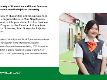The Faculty of Humanities and Social
Sciences extends congratulations to Miss
Napatsawan Chuanprasit, a 4th-year
student of the Business English Program
at the Faculty of Humanities and Social
Sciences, Suan Sunandha Rajabhat
University.