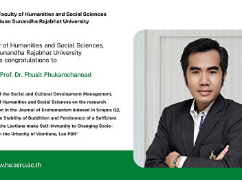 Faculty of Humanities and Social
Sciences, Suan Sunandha Rajabhat
University Extends congratulations to
Assoc. Prof. Dr. Phusit Phukamchanoad