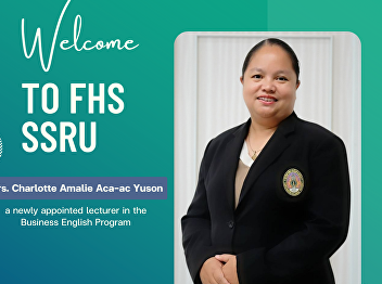 Faculty of Humanities and Social
Sciences, Suan Sunandha Rajabhat
University warmly welcomes Mrs.
Charlotte Amalie Aca-ac Yuson a newly
appointed lecturer in the Business
English Program, Department of
Humanities and will officially commence
her duties st