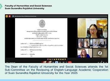 The Dean of the Faculty of Humanities
and Social Sciences attends the 1st
Sub-Committee on the Reviewing of
English-Language Academic Cooperation of
Suan Sunandha Rajabhat University for
the Year 2025